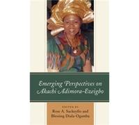 Emerging Perspectives on Akachi AdimoraEzeigbo Edited by Rose A Sackeyfio , Edited by Blessing Diala Ogamba , Contributions by Bosede Funke Afolayan , Contributions by Christopher Anyokwu , Contributi