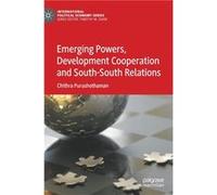 Emerging Powers Development Cooperation and SouthSouth Relations - Chithra Purushothaman - Springer Nature Switzerland AG - Livre en Anglais - Hardback Chithra PurushothamanChithra Purushothaman (Aute