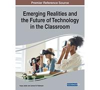 Emerging Realities And The Future Of Technology In The Classroom