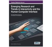 Emerging Research And Trends In Interactivity And The Human-Computer Interface