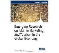 Emerging Research On Islamic Marketing And Tourism In The Global Economy