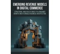 Emerging Revenue Models in Digital Commerce: Structural Analysis of Direct-to-Consumer Growth and AI-Enabled Business Architecture