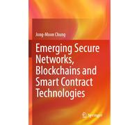 Emerging Secure Networks, Blockchains and Smart Contract Technologies
