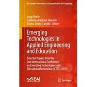Emerging Technologies in Applied Engineering and Education: Selected Papers from the 2nd International Conference on Emerging Technologies and Educational Innovation (ICETEI 2025)