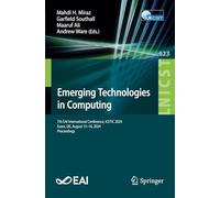 Emerging Technologies in Computing: 7th Eai International Conference, Icetic 2024, Essex, Uk, August 15-16, 2024, Proceedings