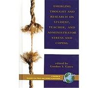 Emerging Thought and Research on Student, Teacher and Administrator Stress and Coping, Research on Stress and Coping in Education Series