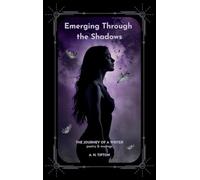 Emerging Through the Shadows: The Journey of a Writer - poetry & musings