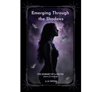 Emerging Through the Shadows: The Journey of a Writer - poetry & musings