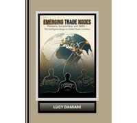 Emerging Trade Nodes: Planners, Associations, and SMEs in the Intelligent Design of Global Trade Corridors~The Geometry of Trade in The Merchant Network