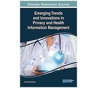 Emerging Trends And Innovations In Privacy And Health Information Management