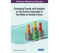 Emerging Trends And Insights On Economic Inequality In The Wake Of Global Crises