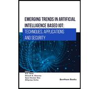 Emerging Trends in Artificial Intelligence Based IoT: Techniques, Applications and Security
