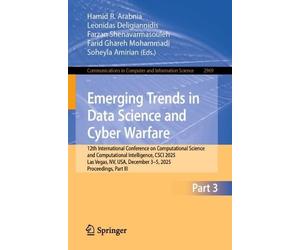 Emerging Trends in Data Science and Cyber Warfare: 12th International Conference on Computational Science and Computational Intelligence, CSCI 2025, ... December 3-5, 2025, Proceedings, Part III