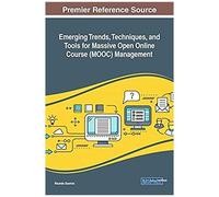Emerging Trends, Techniques, And Tools For Massive Open Online Course (Mooc) Management