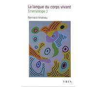 Emersiologie - Tome 2, La Langue Du Corps Vivant