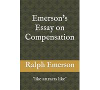 Emerson's Essay on Compensation: "like attracts like"