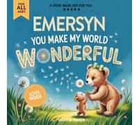 Emersyn You Make My World Wonderful: Personalized Children’s Bedtime Story Book for Babies & Kids - A Custom Name Story Gift