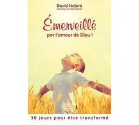 Emerveillé par l'amour de Dieu !: 30 jours pour être transformé