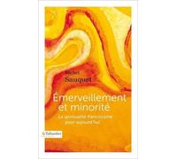 Emerveillement Et Minorité - La Spiritualité Franciscaine Pour Aujourd'hui