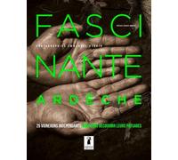 Emerveillez-Vous - 27 Vignerons Vous Font Découvrir Leur Ardèche