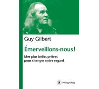 Emerveillons-nous ! – Mes plus belles prières pour changer notre regard – Rey