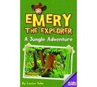 Emery the Explorer: A Jungle Adventure - [Livre en VO] Louise John (Auteur)