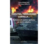 Emeutes, terrorisme, guérilla...Violence et contre-violence en zone urbaine