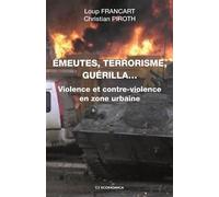Emeutes, terrorisme, guerilla...violence et contre-violence en zone urbaine - FRANCART/PIROTH - Economica - broché - Essai