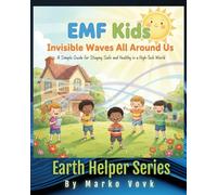 EMF Kids Invisible Waves All Around Us: A Simple Guide for Staying Safe and Healthy in a High-Tech World