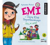 Emi et le Club Secret des Super Filles Volume 13 Hé dans les montagnes - Agnieszka Mielech (Hörbuch auf Polnisch)