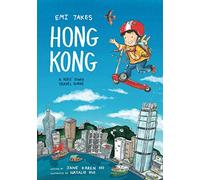 Emi Takes Hong Kong: A Kids' Story Travel Guide