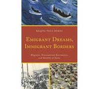 Emigrant Dreams, Immigrant Borders: Migrants, Transnational Encounters, and Identity in Spain - [Version Originale] Inconnu (Auteur)