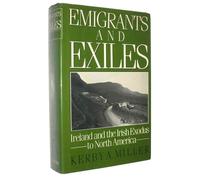 Emigrants and Exiles: Ireland and the Irish Exodus to North America