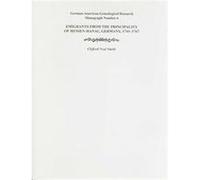 Emigrants From The Principality Of Hessen-Hanau, Germany, 1741-1767, German-American Genealogical Research Clifford Neal Smith (Auteur)