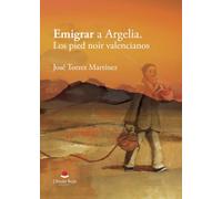 Emigrar a Argelia. Los pied noir valencianos