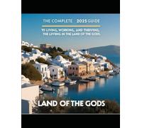 Emigrate to Greece: The Complete 2025 Guide to Living, Working, and Thriving in the Land of the Gods