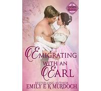 Emigrating With An Earl: A Steamy Regency Romance: 8 (Ravishing Regencies)