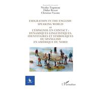 Emigration in the english-speaking world et L’espagnol en contact : dynamiques linguistiques, identitaires et symboliques du spanglish en Amérique du Nord: Volume 40 N° 1 2026