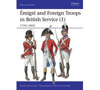 Emigre & Foreign Troops in British Service (1), MEN-AT-ARMS SERIES Patrice Courcelle, Rene Chartrand (Auteur)