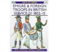 Emigre & Foreign Troops in British Service (2) 1803-15, Men-At-Arms Series, 335 Rene Chartrand (Auteur)