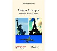 Bakonko Maramany Cisse – Emigrer à tout prix : L'Amérique, l'Europe ou la mort – Essai – Broché
