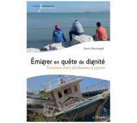 Emigrer En Quête De Dignité - Tunisiens Entre Désillusions Et Espoirs