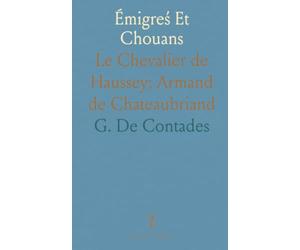 Émigreś Et Chouans: Le Chevalier de Haussey; Armand de Chateaubriand