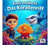 Emil entdeckt das Korallenriff: Abenteuerliche Naturreise in kindgerechten Happen - Lern + Spaßbuch für Kinder ab 3 Jahren
