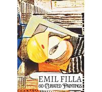 'EMIL FILLA: 60 Curated Paintings'; Luxury Coffee Table Book with High Quality Art Prints; Large A4 Size (8.5x11.69"); Premium Archival-Quality Paper ... on Black; With Gallery-Style Commentaries
