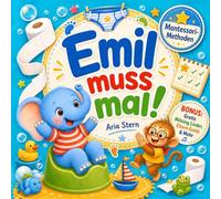 Emil Muss Mal!: Montessori Töpfchenbuch für Kinder ab 12 Monaten - Eine lustige Tiergeschichte vom Trockenwerden | Ganz ohne Druck!