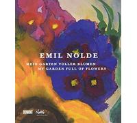 Emil Nolde: Mein Garten Voller Blumen / My Garden Full of Flowers