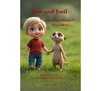Emil und Ben - Eine Freundschaft fürs Leben: Eine herzerwärmende Geschichte über Abenteuer, Freundschaft und Geborgenheit