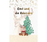 Emil und die Rentiere- eine kleine Geschichte mit Happy End: eine Geschichte die sich ein 10 Jähriger Junge für die Schule ausgedacht hat.