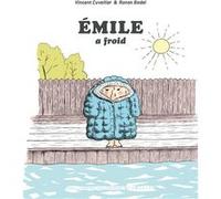 Émile a froid Vincent Cuvellier (Auteur), Ronan Badel (Illustration)